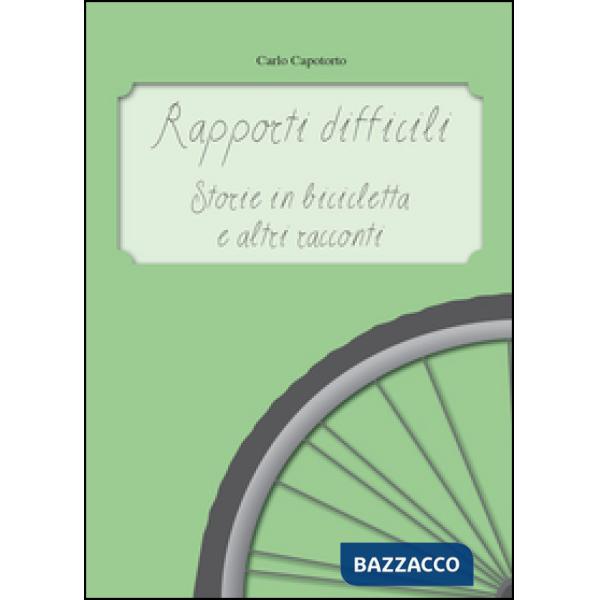 Rapporti difficili. Storie in bicicletta e altri racconti