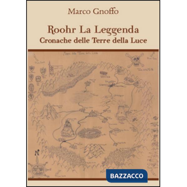 Roohr la leggenda. Cronache delle terre della luce
