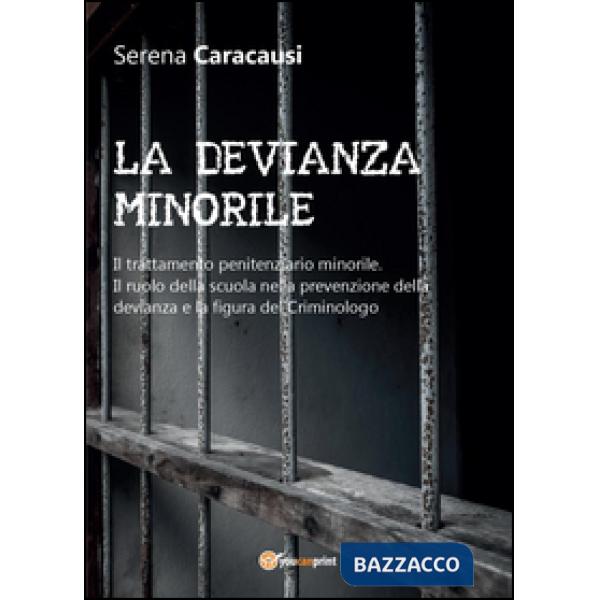 Devianza minorile. Il trattamento penitenziario minorile. Il ruolo della scuola 