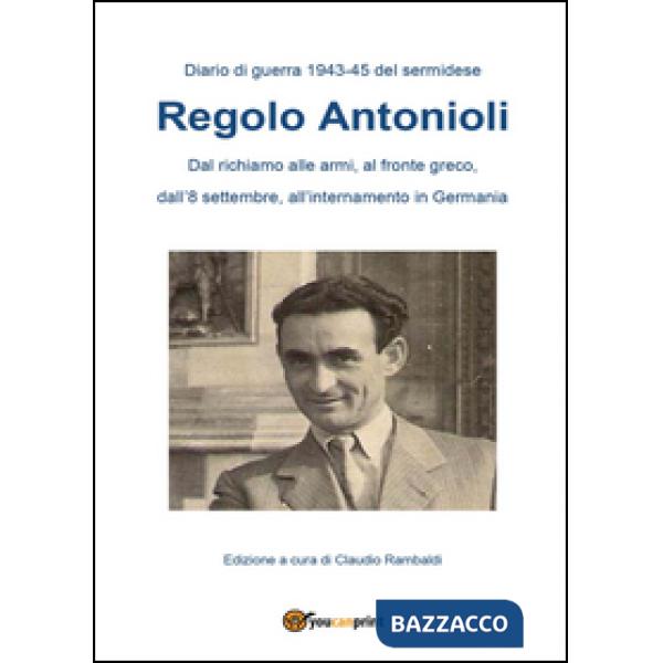 Diario di guerra (1943-45) del sermidese Regolo Antonioli