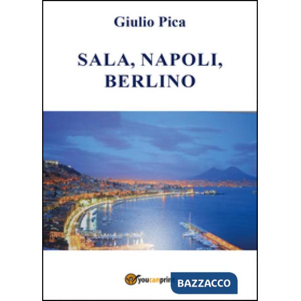 Sala, Napoli, Berlino