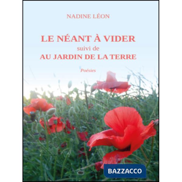 Néant à vider suivi de Au jardin de la terre (Le)