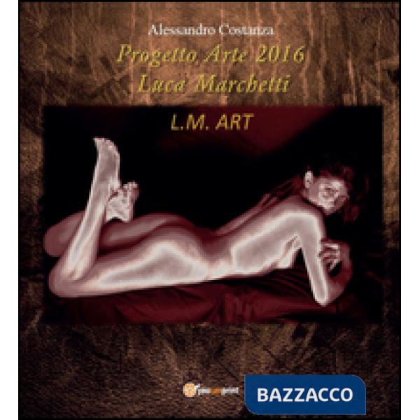 Progetto Arte 2016 Luca Marchetti