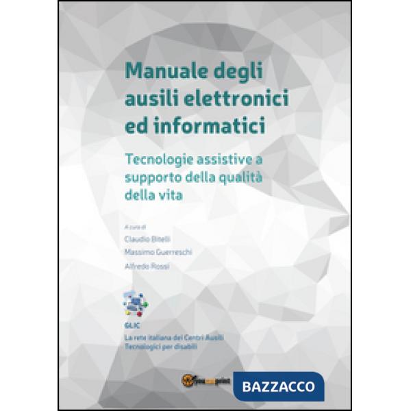 Manuale degli ausili elettronici ed informatici. Tecnologie assistive a supporto