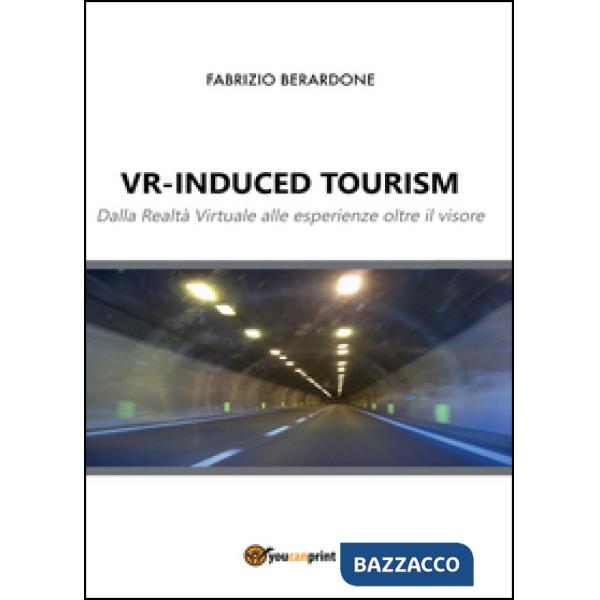 VR-induced tourism. Dalla realtà virtuale alle esperienze oltre il visore
