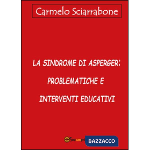 Sindrome di Asperger: problematiche e interventi educativi (La)