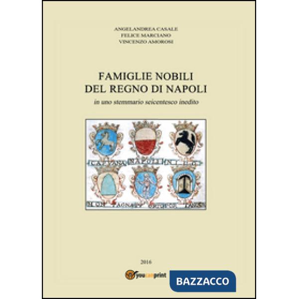 Famiglie nobili del Regno di Napoli. In uno stemmario seicentesco inedito