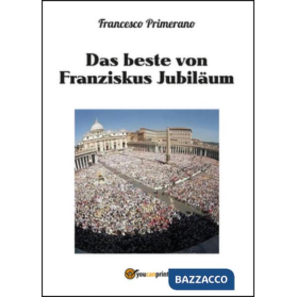 Beste von Franziskus jubiläum (Das)