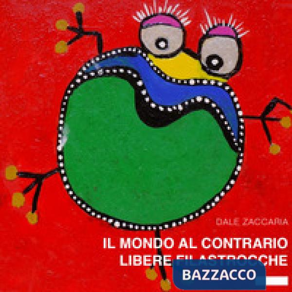 Mondo al contrario. Libere filastrocche (Il)