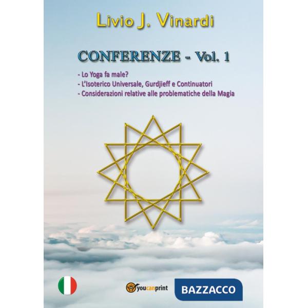 Conferenze. Vol. 1: Lo yoga fa male?-L'isoterico universale, Gurdjieff e continu