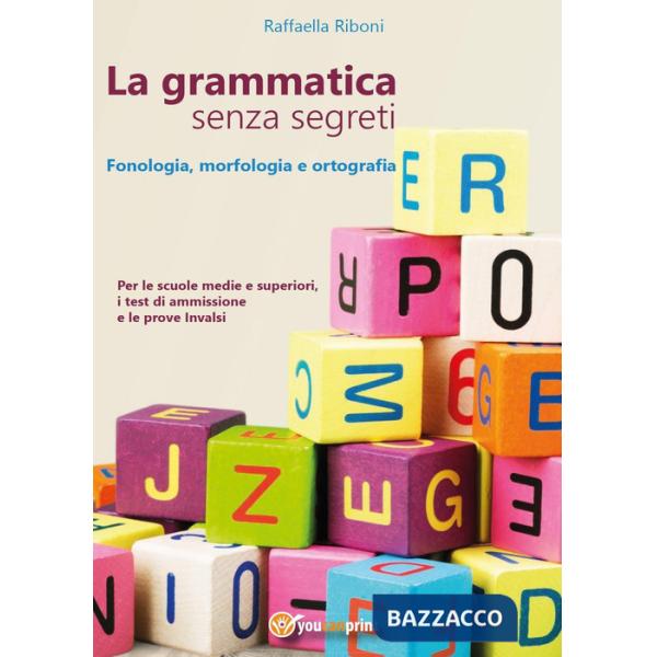 Grammatica senza segreti. Fonologia, morfologia e ortografia (La)
