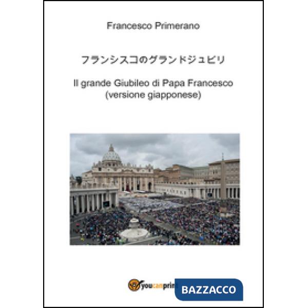 Grande giubileo di papa Francesco. Ediz. giapponese (Il)