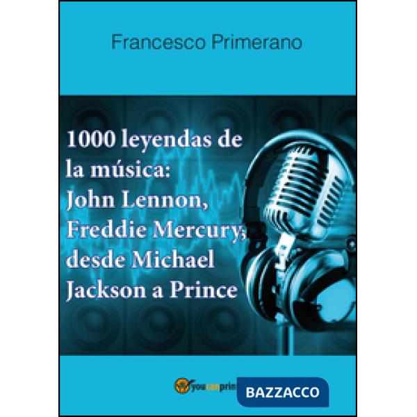 1000 leyendas de la música: John Lennon, Freddie Mercury, desde Michael Jackson 