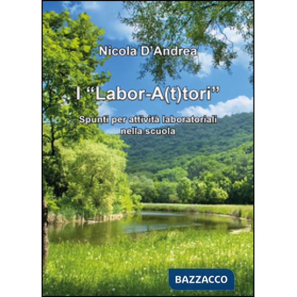 «Labor-a(t)tori» Spunti per attività laboratoriali nella scuola (I)