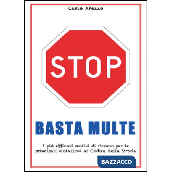 Basta multe. I più efficaci motivi di ricorso per le violazioni al codice della 