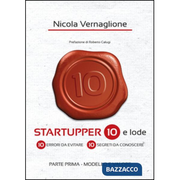 Startupper 10 e lode. 10 errori da evitare. 10 segreti da conoscere. Vol. 1: Mod