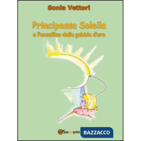 Principessa Soleila e l'uccellino dalla gabbia d'oro