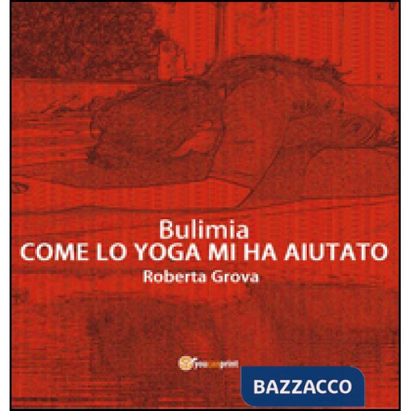 Bulimia. Come lo yoga mi ha aiutato