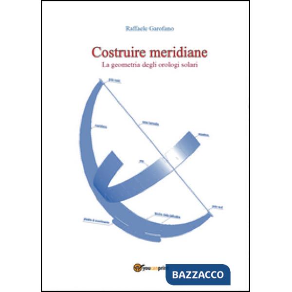 Costruire meridiane. La geometria degli orologi solari