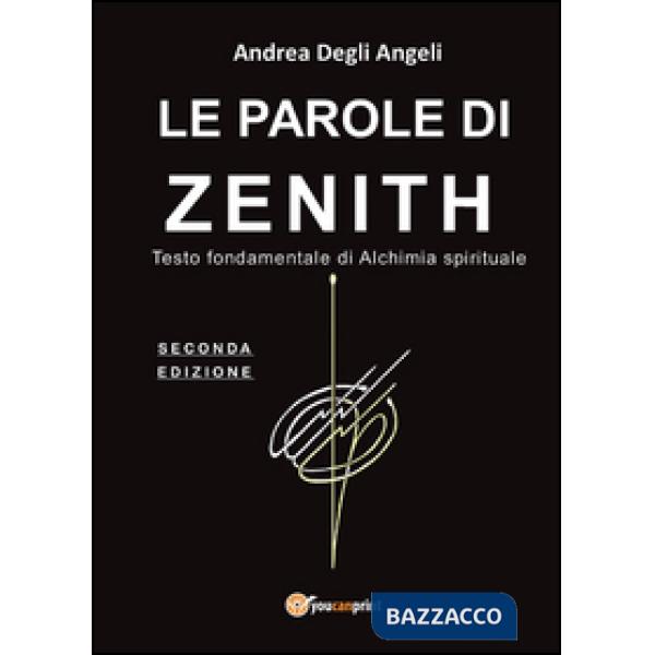 Parole di Zenith. Testo fondamentale di alchimia spirituale (Le)
