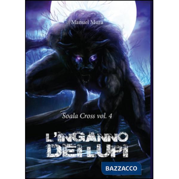 Inganno dei lupi. Soala Cross (L'). Vol. 4