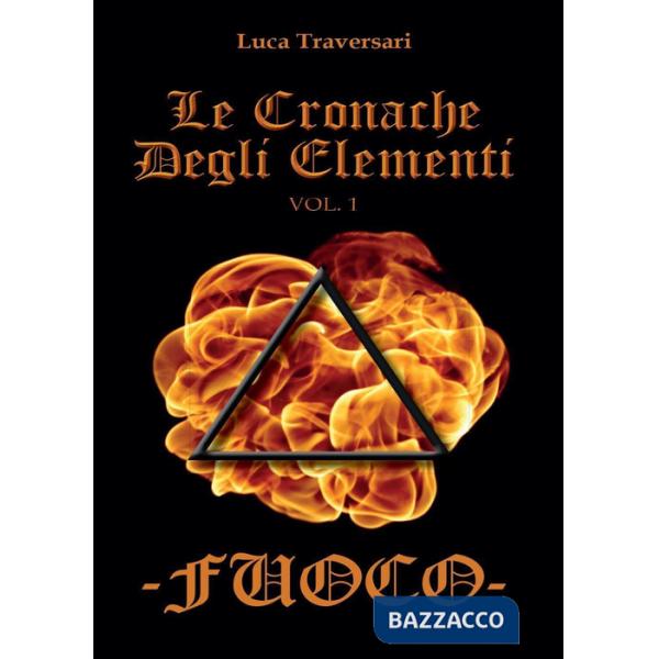 Fuoco. Le cronache degli elementi. Vol. 1