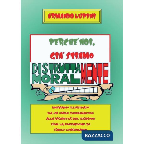 Perché noi, già stiamo distruttamente moralmente