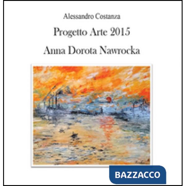 Progetto Arte 2015. Anna Dorota Nawrocka