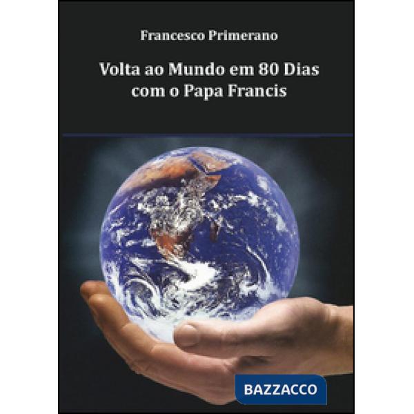 Volta ao Mundo em 80 Dias com o Papa Francis
