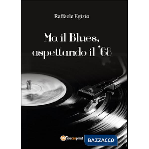 Ma il blues, aspettando il '68