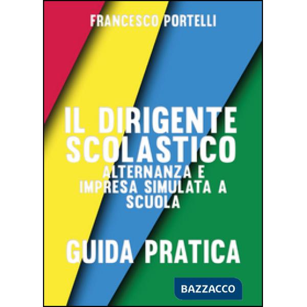 Dirigente scolastico: alternanza e impresa simulata a scuola (Il)