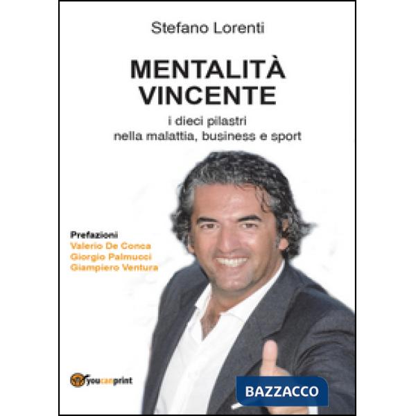 Mentalità vincente. I dieci pilastri nella malattia, business e sport