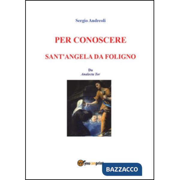 Per conoscere Sant'Angela da Foligno