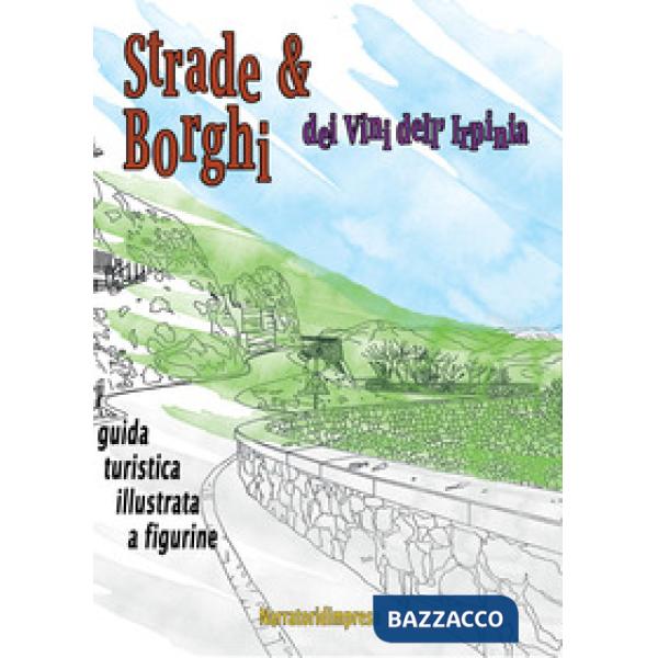 Strade e borghi dei vini dell'Irpinia. Guida turistica illustrata a figurine