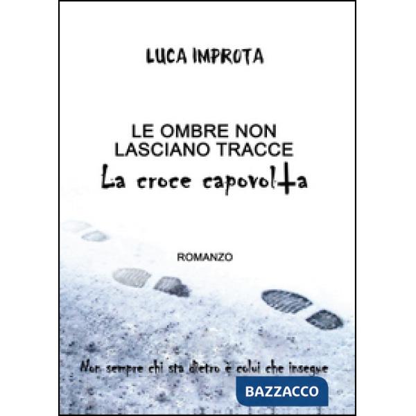 Ombre non lasciano tracce. La croce capovolta (Le)
