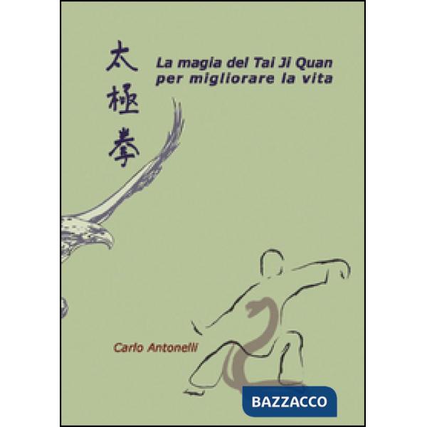 Magia del Tai Ji Quan per migliorare la vita (La)