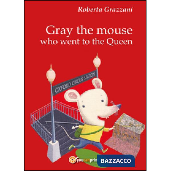 Gray the mouse who went to the Queen
