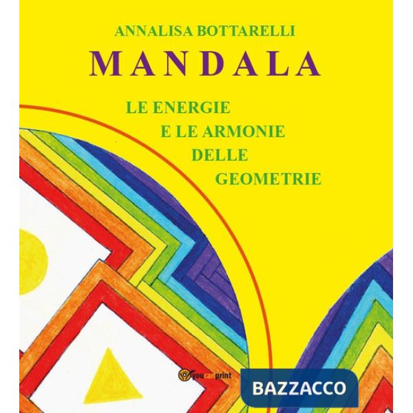 Mandala. Le energie e le armonie delle geometrie