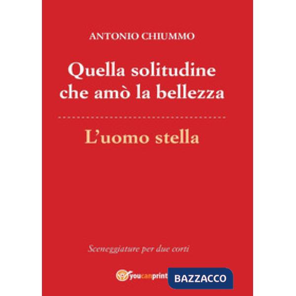 Quella solitudine che amò la bellezza-L'uomo stella