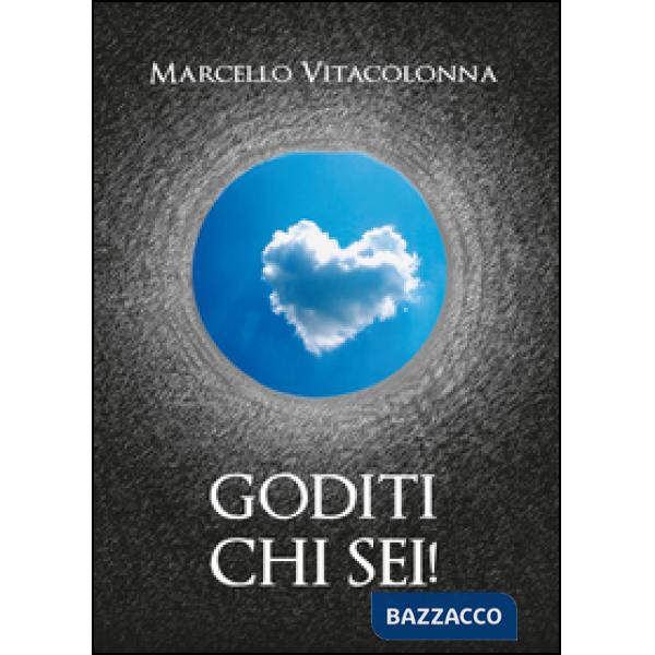 Goditi chi sei!