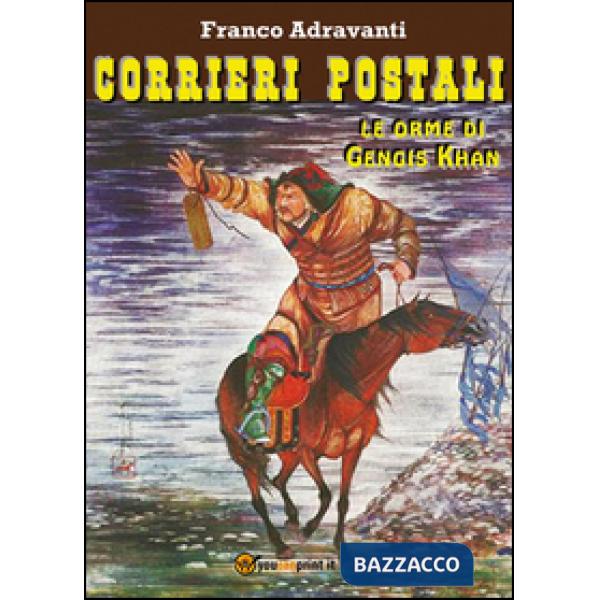 Corrieri postali, le orme di Gengis Khan