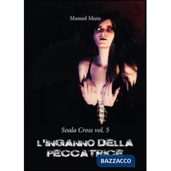 Inganno della peccatrice. Soala Cross (L'). Vol. 5