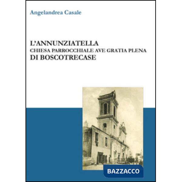 Annunziatella. Chiesa parrocchiale Ave Gratia Plena di Boscotrecase (L')