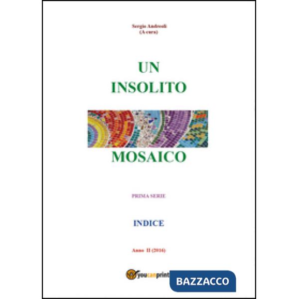 Insolito mosaico. Prima serie. Indice (Un)