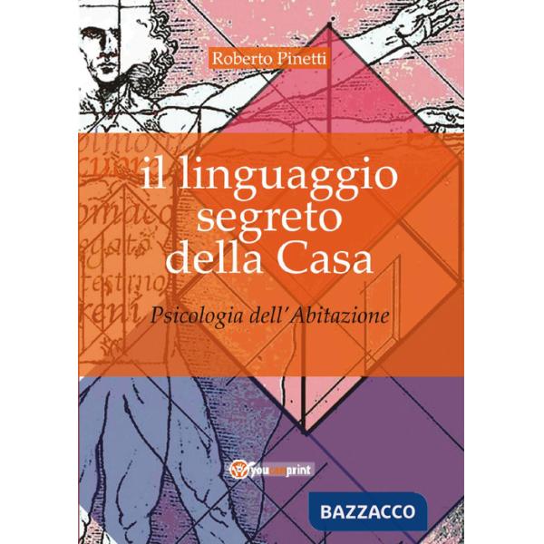 Linguaggio segreto della casa. Psicologia dell'abitazione (Il)