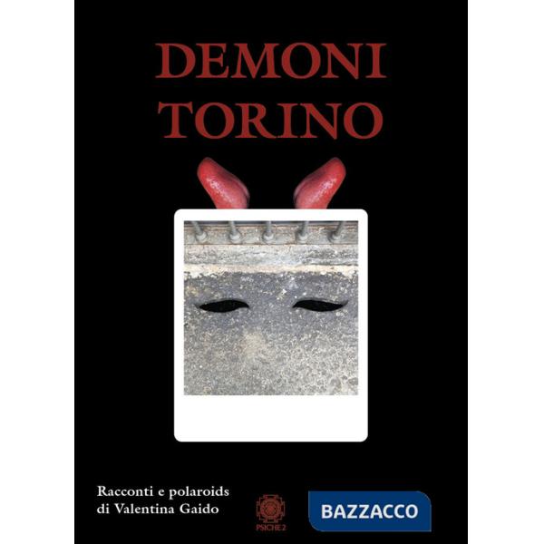 Demoni Torino. Racconti e polaroids. Ediz. illustrata