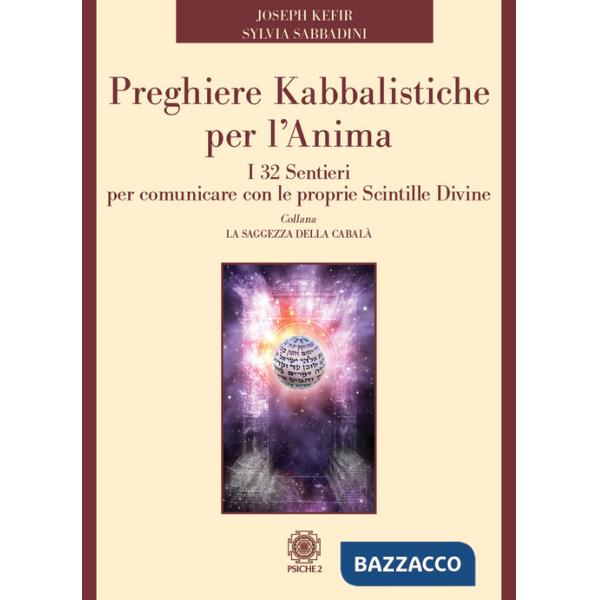 Preghiere kabbalistiche per l'anima. I 32 sentieri per comunicare con le proprie scintille divine