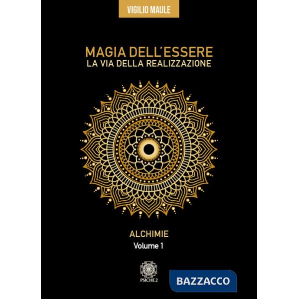 Magia dell'essere. La via della realizzazione. Vol. 1: Alchimie