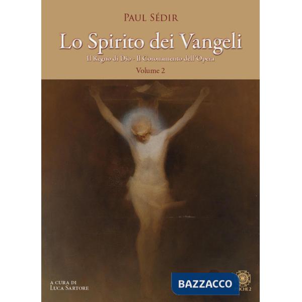 Spirito dei Vangeli (Lo). Vol. 2: Il regno di Dio. Il coronamento dell'opera