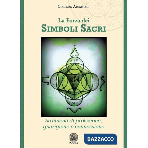 Forza dei simboli sacri. Strumenti di protezione, guarigione e connessione (La)